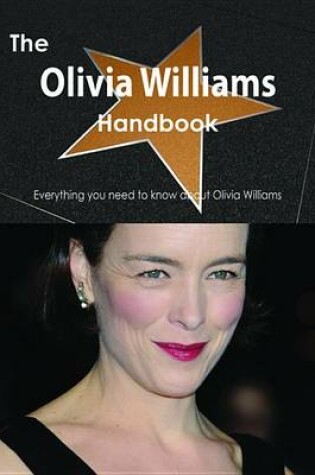 Cover of The Olivia Williams Handbook - Everything You Need to Know about Olivia Williams