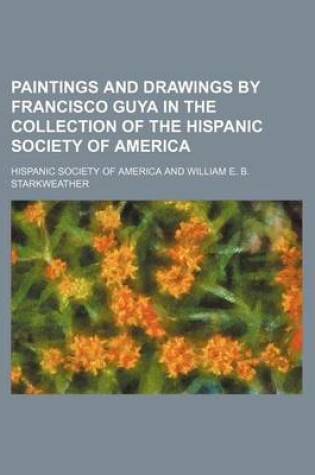 Cover of Paintings and Drawings by Francisco Guya in the Collection of the Hispanic Society of America