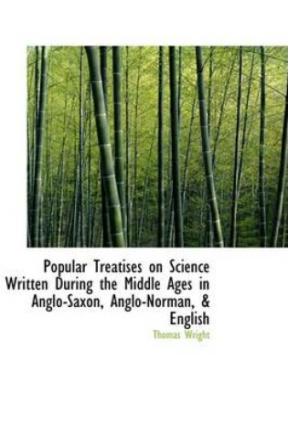 Cover of Popular Treatises on Science Written During the Middle Ages in Anglo-Saxon, Anglo-Norman, a English