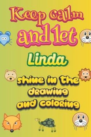 Cover of keep calm and let Linda shine in the drawing and coloring