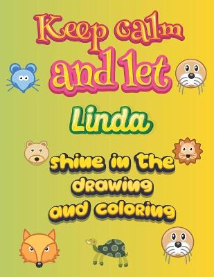 Book cover for keep calm and let Linda shine in the drawing and coloring