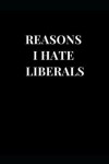 Book cover for Reasons I Hate Liberals