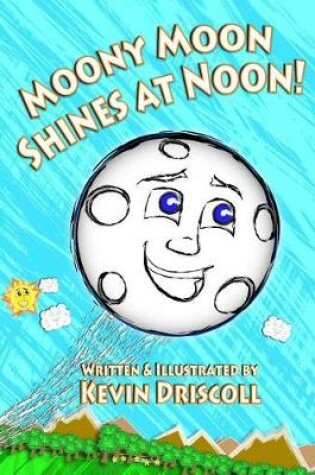 Cover of Moony Moon Shines at Noon!