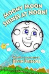 Book cover for Moony Moon Shines at Noon!