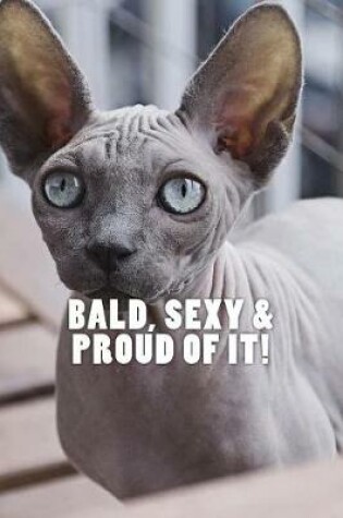 Cover of Bald, Sexy & Proud of It!