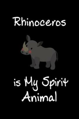 Cover of Rhinoceros is My Spirit Animal