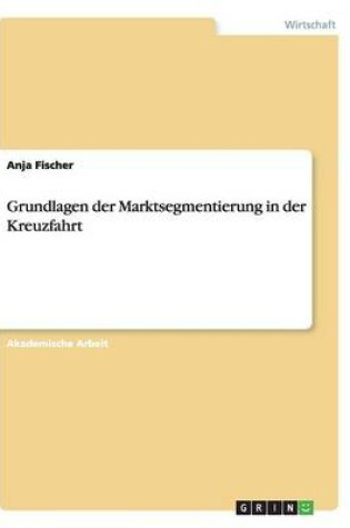 Cover of Grundlagen der Marktsegmentierung in der Kreuzfahrt