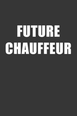 Cover of Future Chauffeur Notebook