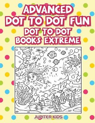 Book cover for Advanced Dot To Dot Fun