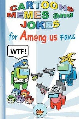 Cover of Cartoons, Memes and Jokes for Am@ng.us Fans