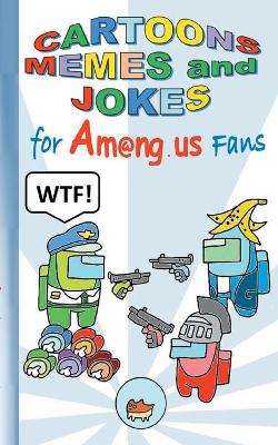 Book cover for Cartoons, Memes and Jokes for Am@ng.us Fans