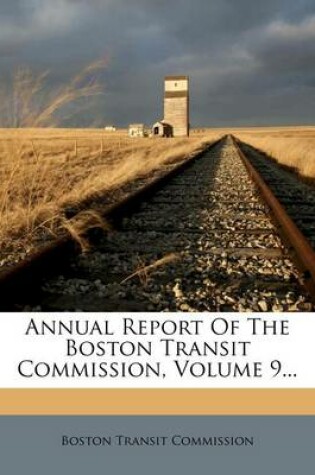 Cover of Annual Report of the Boston Transit Commission, Volume 9...