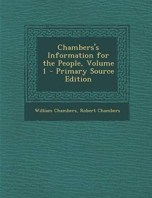 Book cover for Chambers's Information for the People, Volume 1 - Primary Source Edition