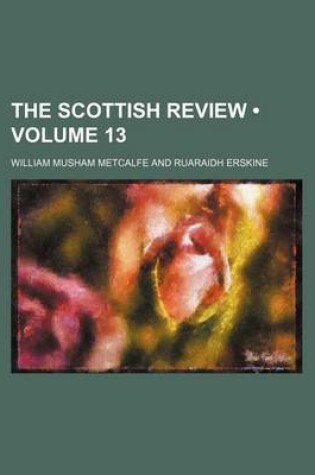 Cover of The Scottish Review (Volume 13)