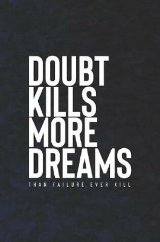 Cover of Doubt Kills More Dreams Than Faliure Ever Kill