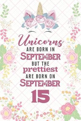 Book cover for Unicorns Are Born In September But The Prettiest Are Born On September 15