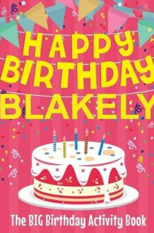 Cover of Happy Birthday Blakely - The Big Birthday Activity Book