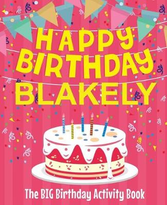 Book cover for Happy Birthday Blakely - The Big Birthday Activity Book