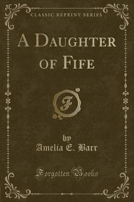 Book cover for A Daughter of Fife (Classic Reprint)