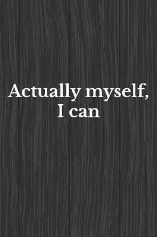 Cover of Actually Myself I Can