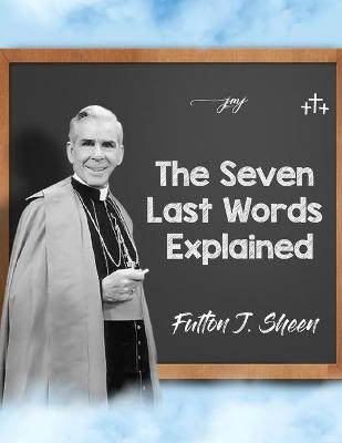 Book cover for The Seven Last Words Explained