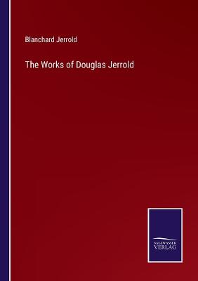 Book cover for The Works of Douglas Jerrold