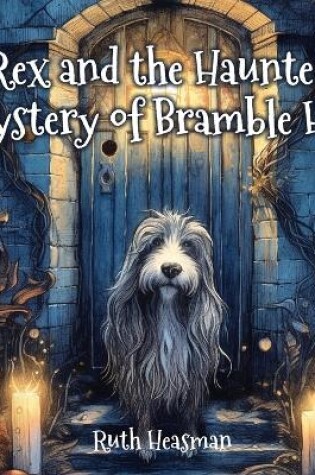 Cover of Rex and the Haunted Mystery of Bramble Hall