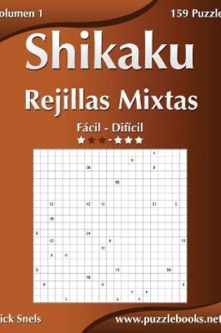 Cover of Shikaku Rejillas Mixtas - De Fácil a Difícil - Volumen 1 - 156 Puzzles