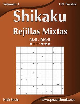 Cover of Shikaku Rejillas Mixtas - De Fácil a Difícil - Volumen 1 - 156 Puzzles