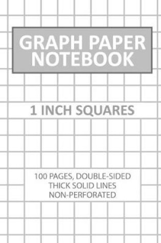 Cover of Graph Paper Notebook 1 Inch Squares