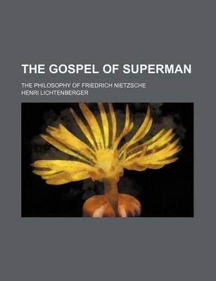 Book cover for The Gospel of Superman; The Philosophy of Friedrich Nietzsche