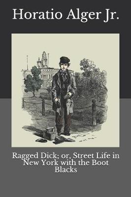 Book cover for Ragged Dick; or, Street Life in New York with the Boot Blacks