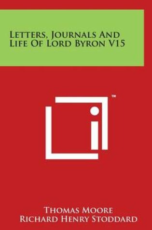 Cover of Letters, Journals And Life Of Lord Byron V15