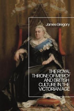 Cover of The Royal Throne of Mercy and British Culture in the Victorian Age