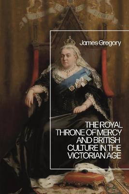 Book cover for The Royal Throne of Mercy and British Culture in the Victorian Age