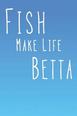 Book cover for Fish Make Life Betta