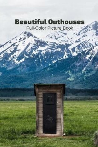 Cover of Beautiful Outhouses Full-Color Picture Book