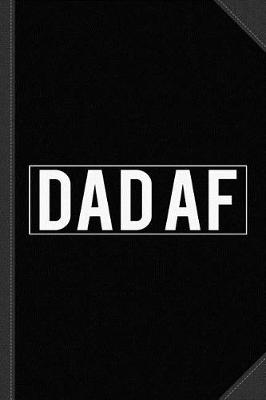 Book cover for Dad AF Journal Notebook