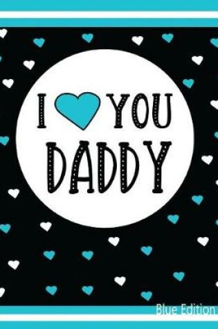 Cover of I Love You Daddy Blue Edition