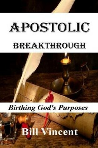Cover of Apostolic Breakthrough: Birthing God's Purposes