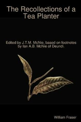 Cover of The Recollections of a Tea Planter : McNie, J.T.M