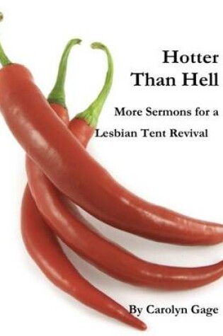 Cover of Hotter Than Hell: More Sermons for a Lesbian Tent Revival