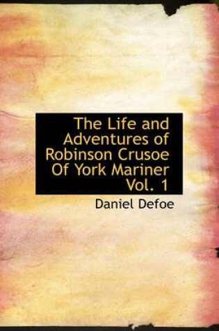 Cover of The Life and Adventures of Robinson Crusoe of York Mariner Vol. 1