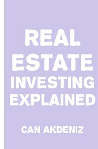 Cover of Real Estate Investing Explained