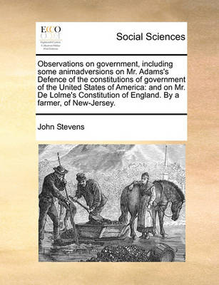 Book cover for Observations on Government, Including Some Animadversions on Mr. Adams's Defence of the Constitutions of Government of the United States of America