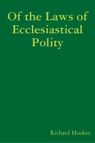 Cover of Of the Laws of Ecclesiastical Polity