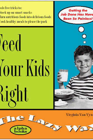 Cover of Feed Your Kids Right the Lazy Way