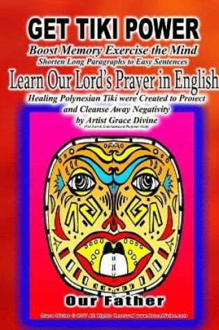 Cover of GET TIKI POWER Boost Memory Exercise the Mind Shorten Long Paragraphs to Easy Sentences Learn Our Lord's Prayer in English