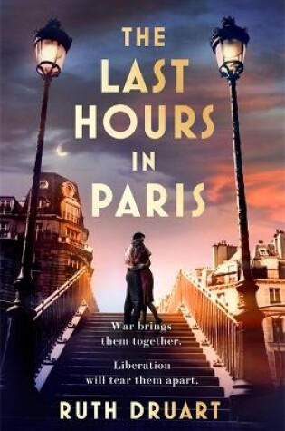 Cover of The Last Hours in Paris: Set in WW2 and the Liberation, a powerful story of an impossible love