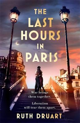 Book cover for The Last Hours in Paris: Set in WW2 and the Liberation, a powerful story of an impossible love